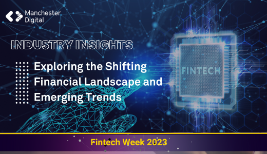 Exploring the Shifting Financial Landscape and Emerging Trends  Manchester Digital