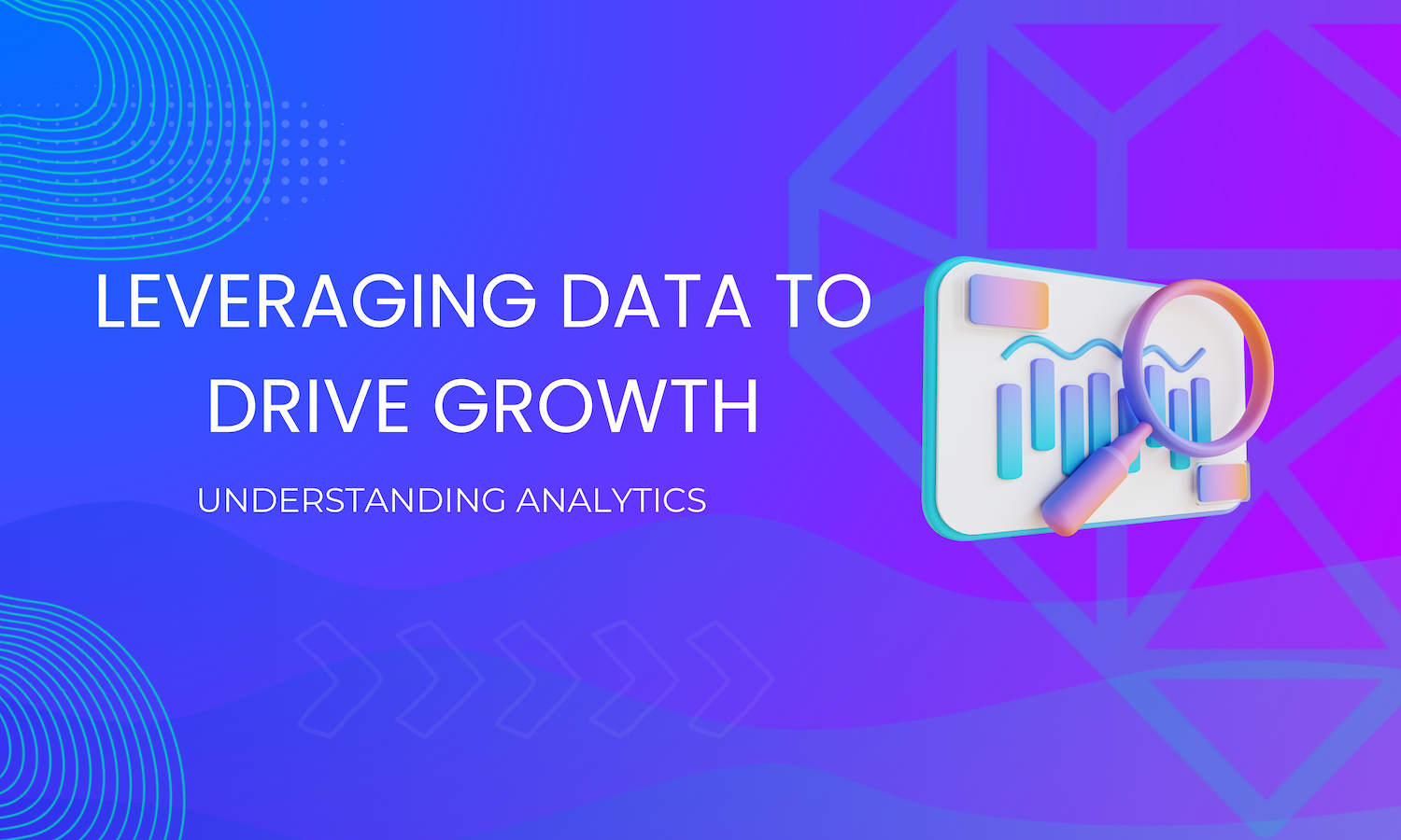 Leverage data analytics to drive growth