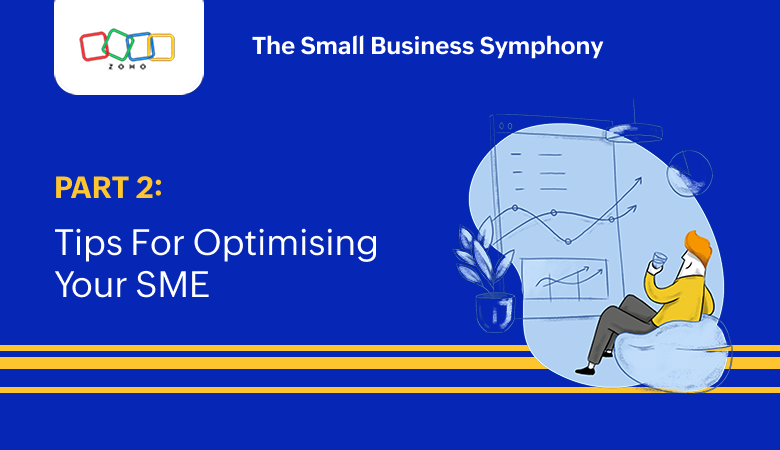 Part 2 - The Small Business Symphony: Tips For Optimising Your SME